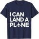 I Can Land A Plane Funny Pilot Aviation Aircrew Flying Humor T-Shirt - T-Shirt | Navy