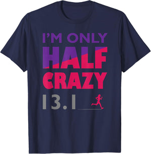 I'm Only Half Crazy - 13.1 | Funny Cute Half Marathon Top T-Shirt - T-Shirt | Navy