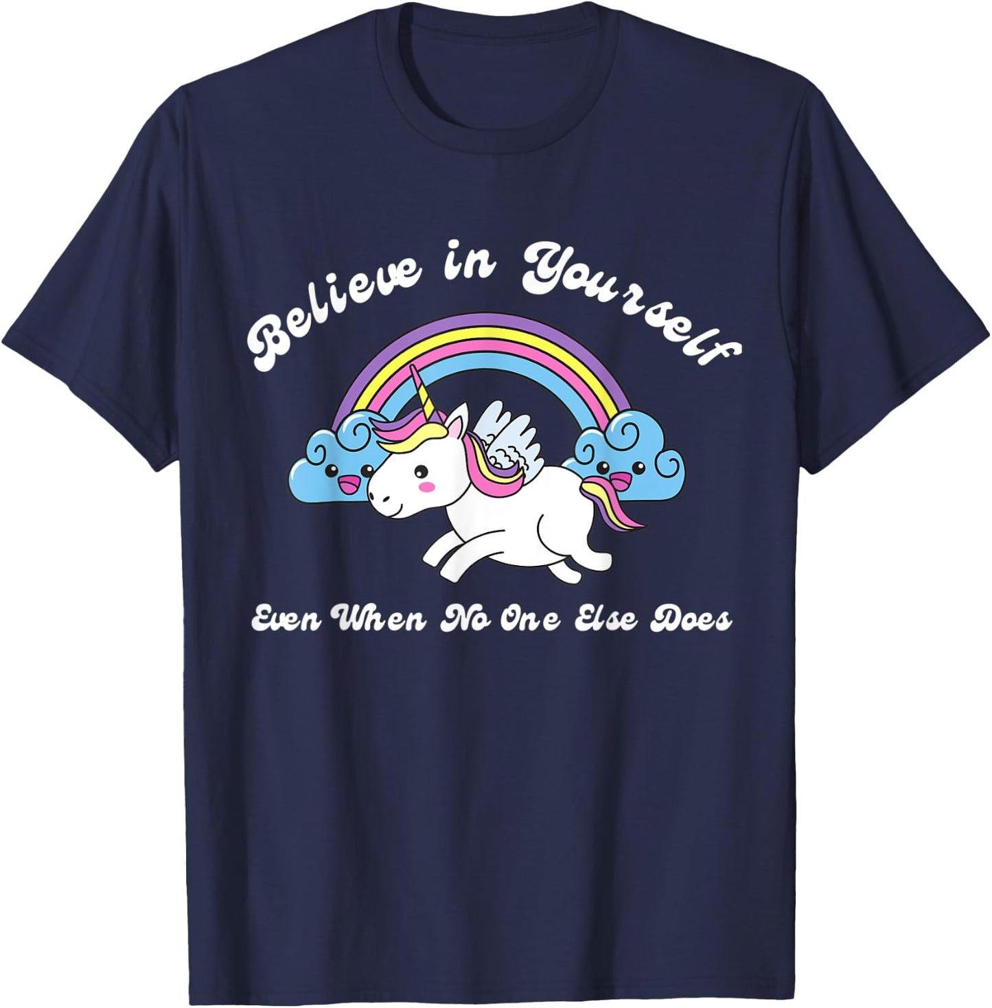 Believe In Yourself Even When No One Else Does Unicorn T-Shirt - T-Shirt | Navy