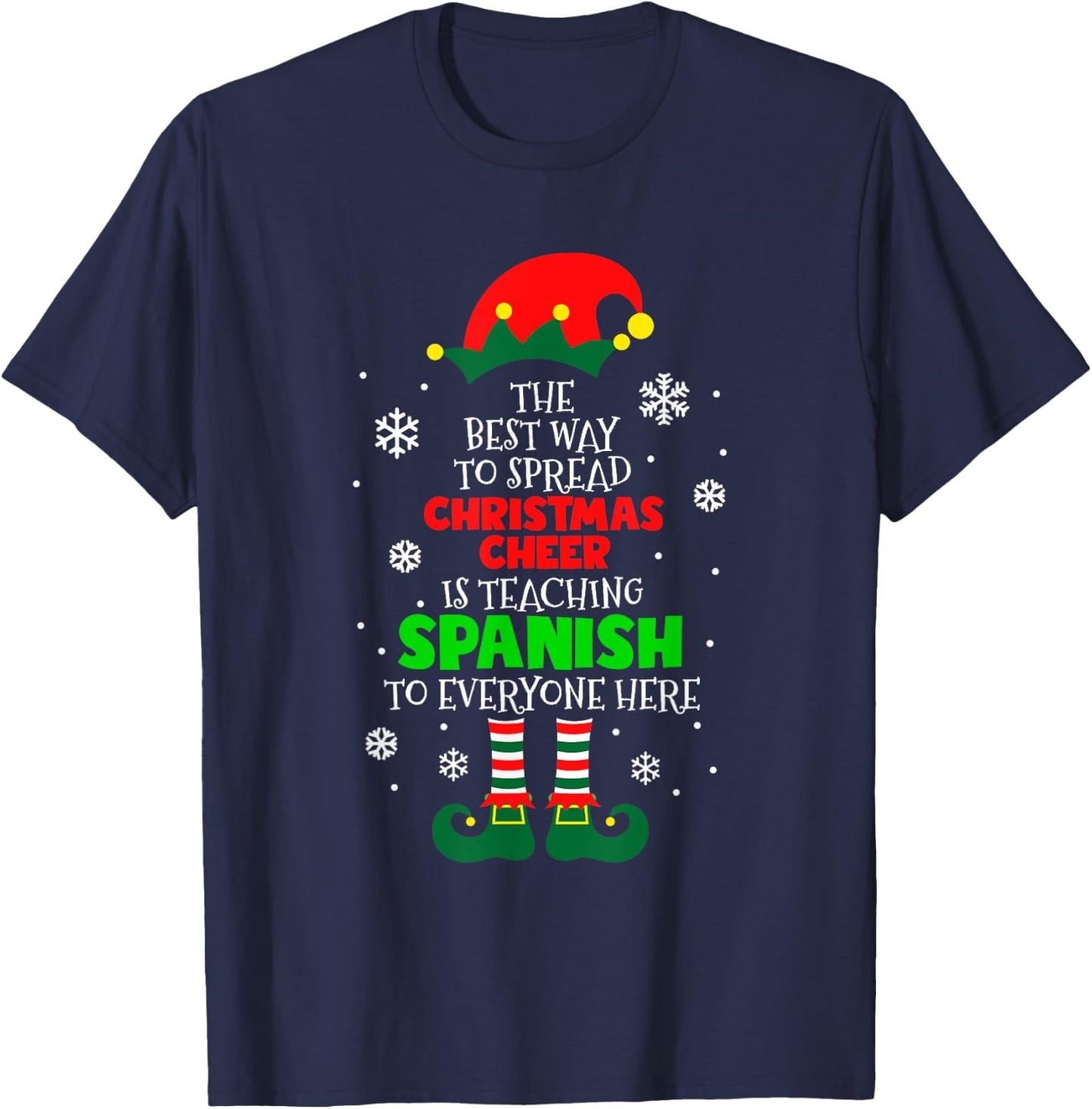 The Best Way To Spread Christmas Cheer Is Teaching Spanish T-Shirt - T-Shirt | Navy