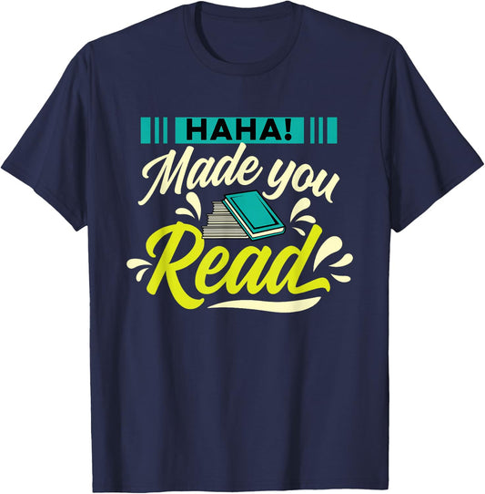 Haha Made You Read Bookworm Book Reader Librarian Reading T-Shirt - T-Shirt | Navy