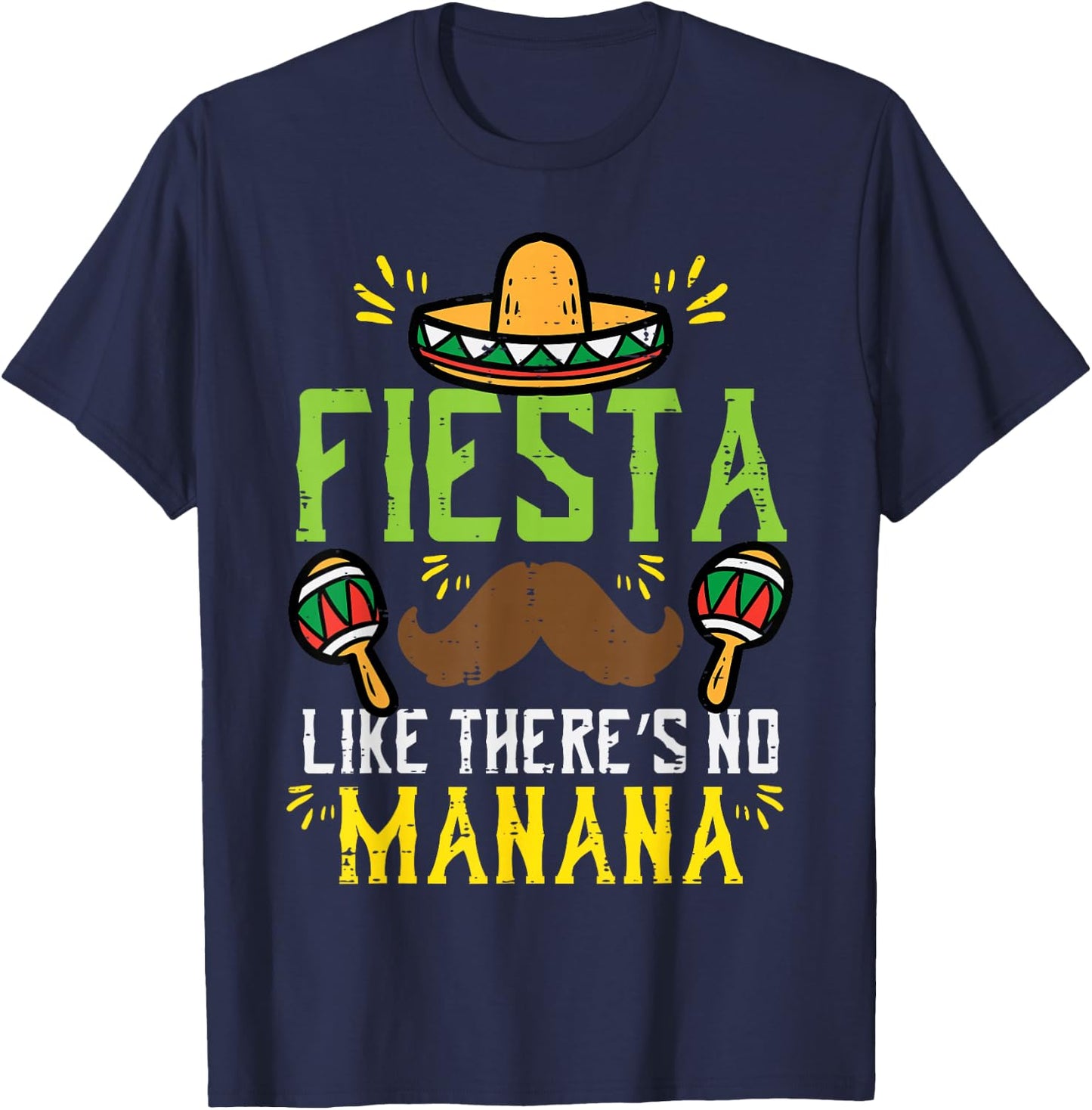 Fiesta Like Theres No Manana Mexican Cinco De Mayo Men Women T-Shirt - T-Shirt | Navy