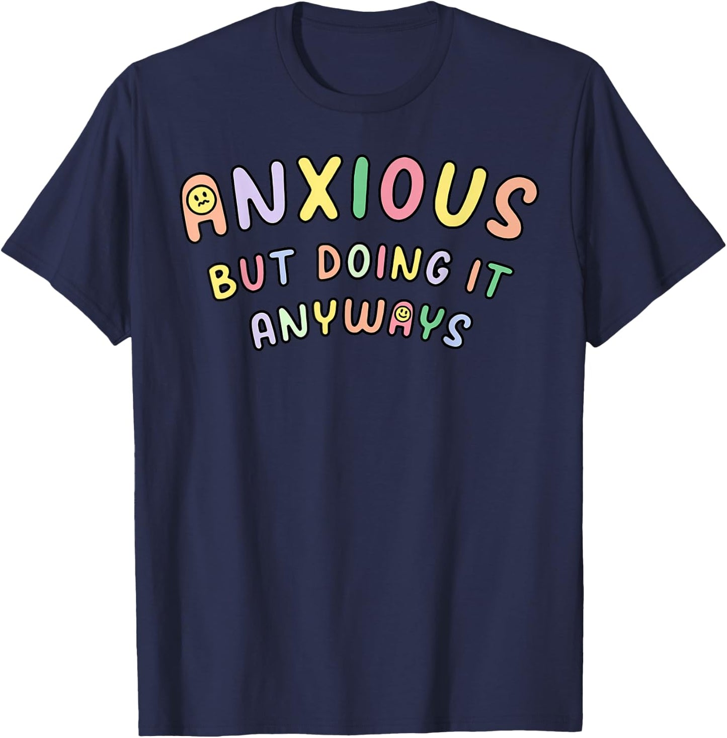 Funny Anxious But Doing It Anyways T-Shirt - T-Shirt | Navy