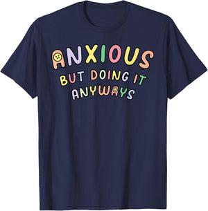 Funny Anxious But Doing It Anyways T-Shirt - T-Shirt | Navy