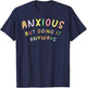 Funny Anxious But Doing It Anyways T-Shirt - T-Shirt | Navy