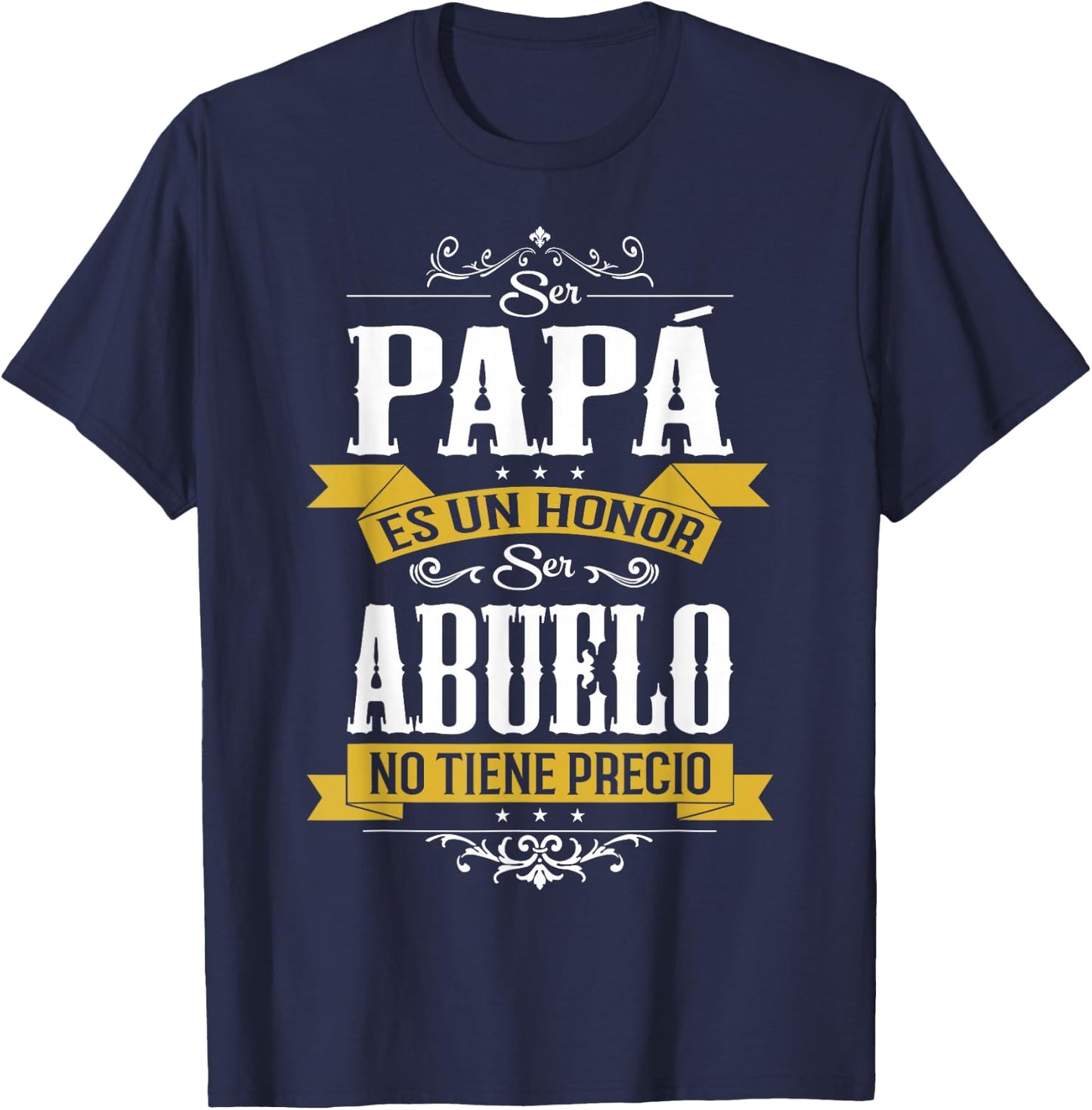 Ser Papa ES Un Honor Ser Abuelo No Tiene Precio T-Shirt - T-Shirt | Navy