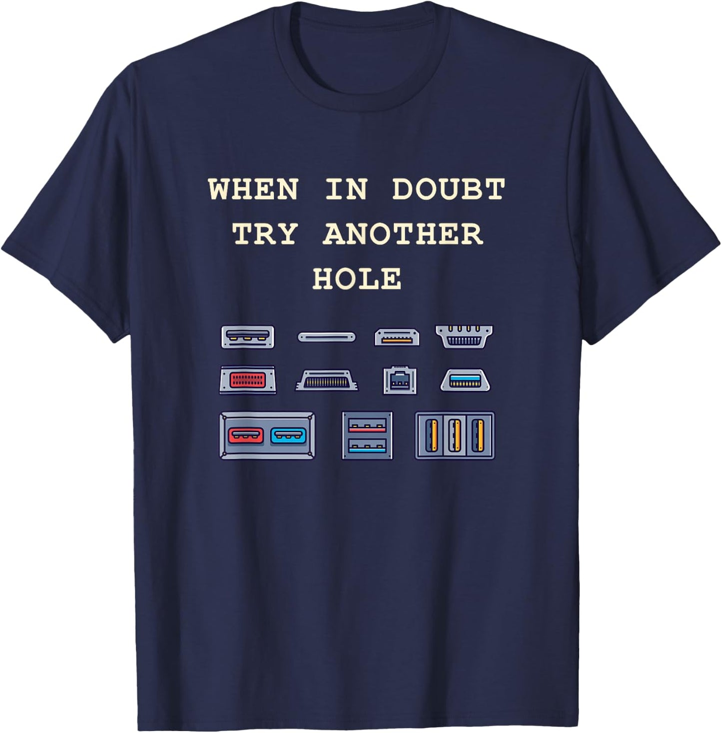 When in Doubt Try Another Hole IT Tech Port Pun Graphic T-Shirt - T-Shirt | Navy