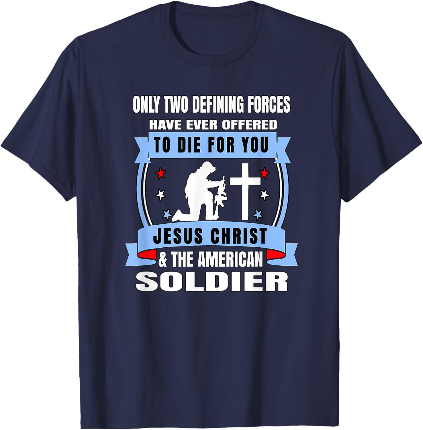 Two Defining Forces Jesus Christ & The American Soldier T-Shirt - T-Shirt | Navy