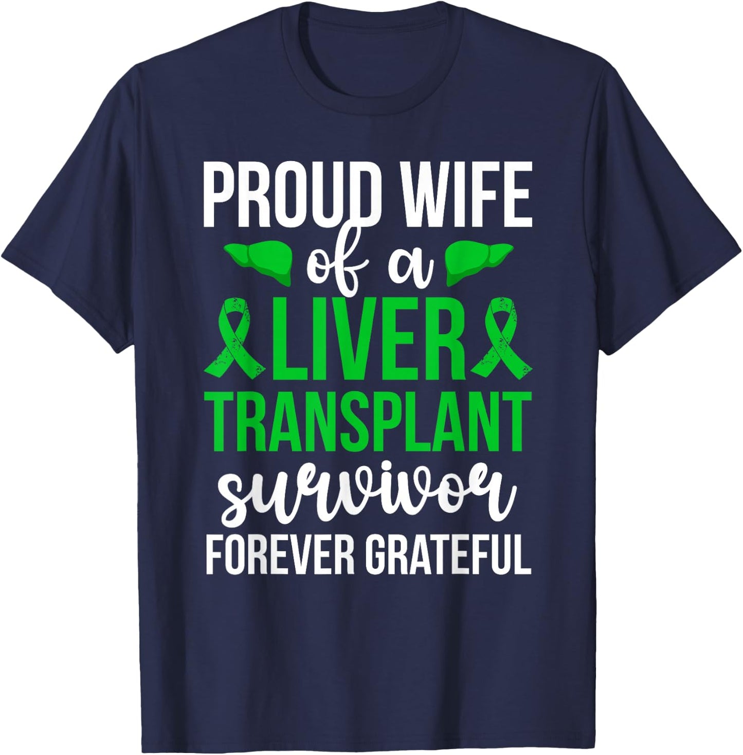 Proud Liver Transplant Survivor Wife Liver Recipient Wife T-Shirt - T-Shirt | Navy