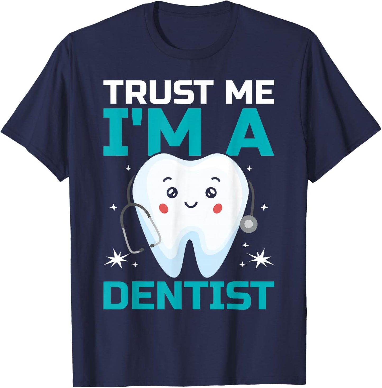 Trust Me I'm A Dentist T-Shirt - T-Shirt | Navy