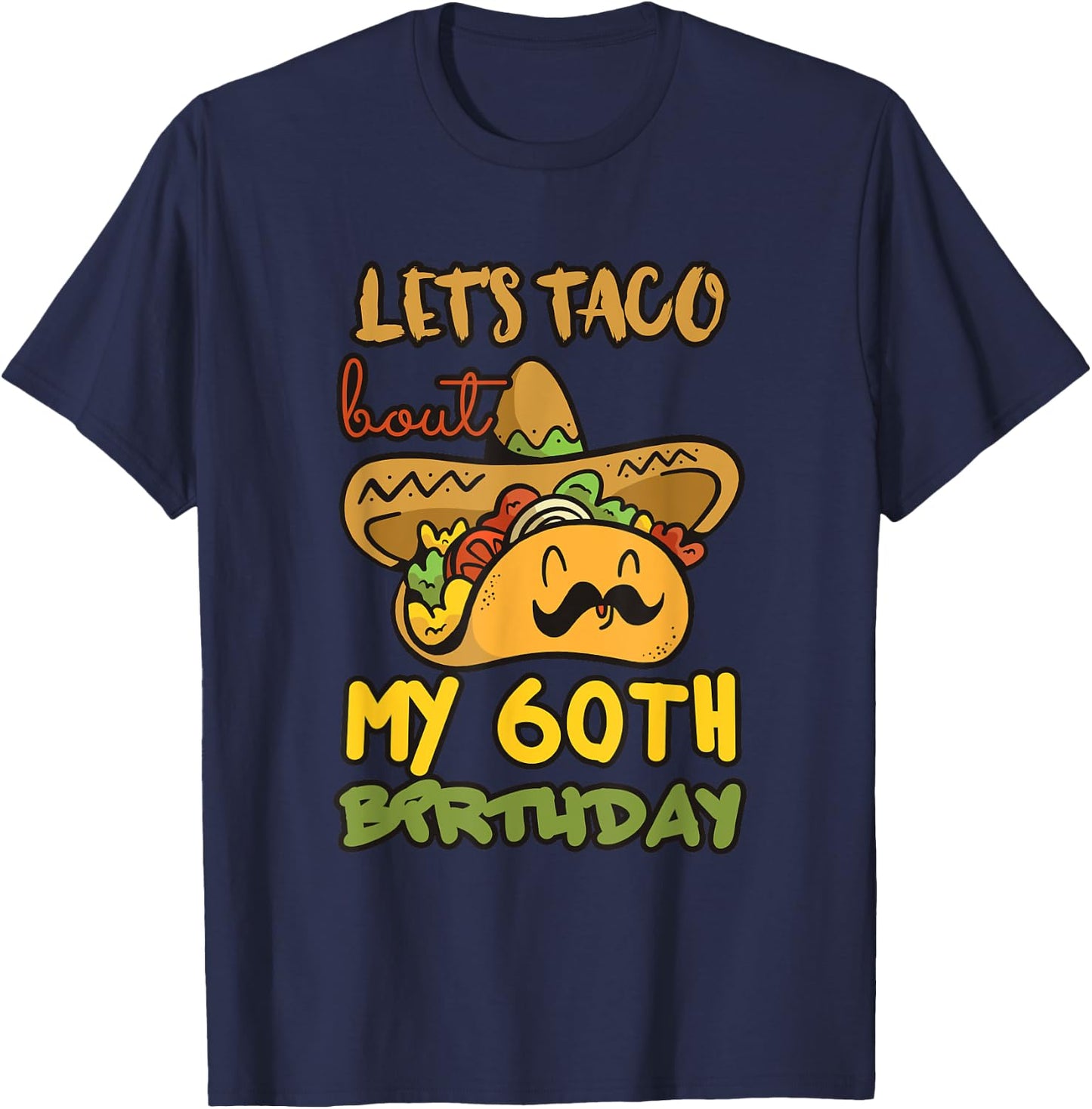 Let's Taco Bout My 60th Birthday Taco Party Decorations T-Shirt - T-Shirt | Navy