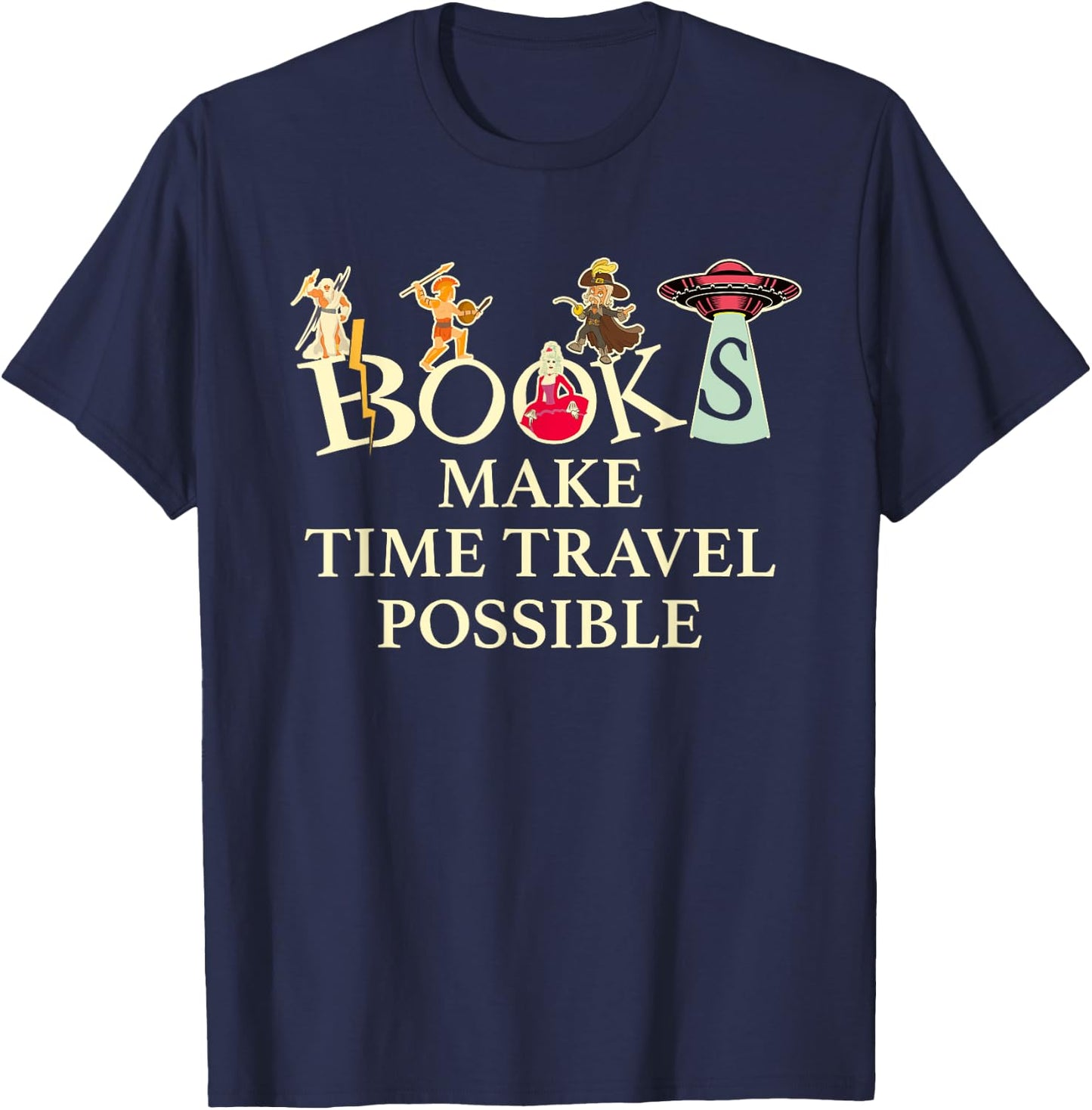 Books Make Time Travel Possible - Book Reader T-Shirt - T-Shirt | Navy