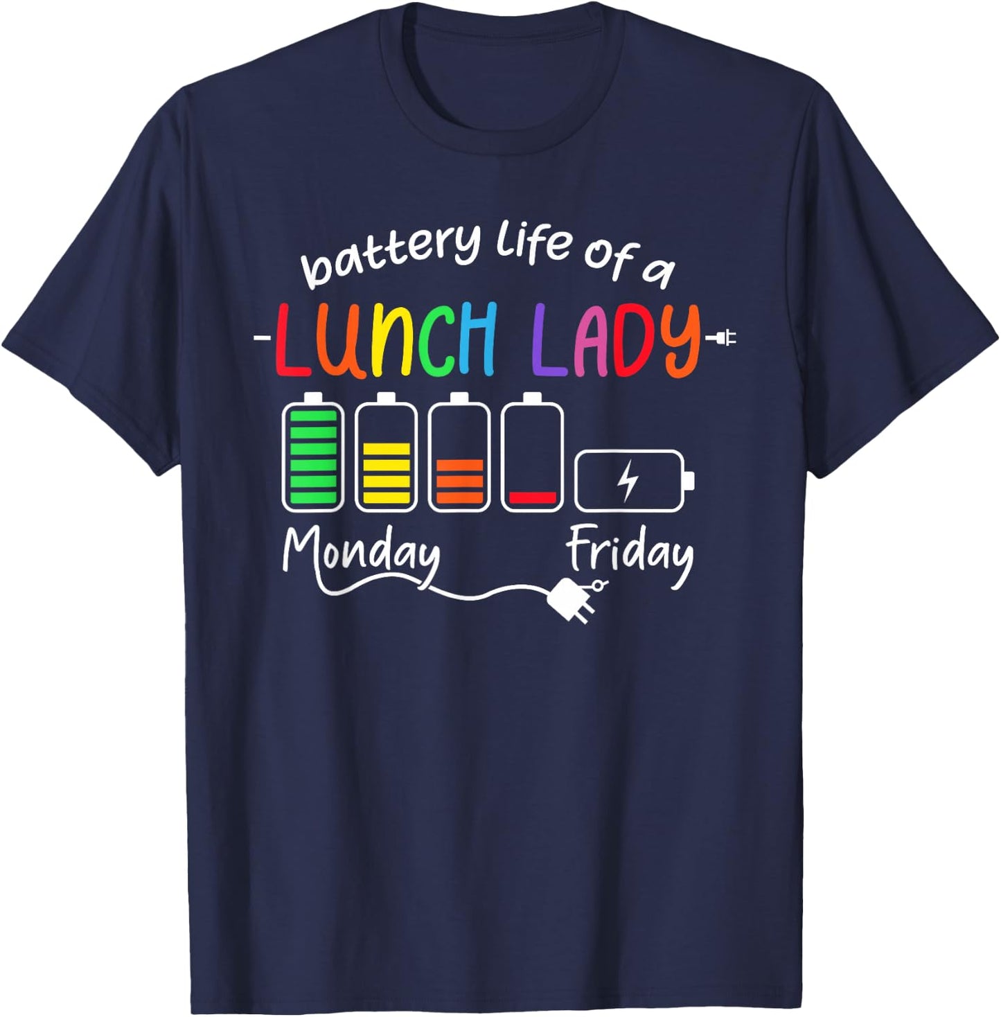 Battery Life Of A School Lunch Lady Cafeteria Worker Teacher T-Shirt - T-Shirt | Navy