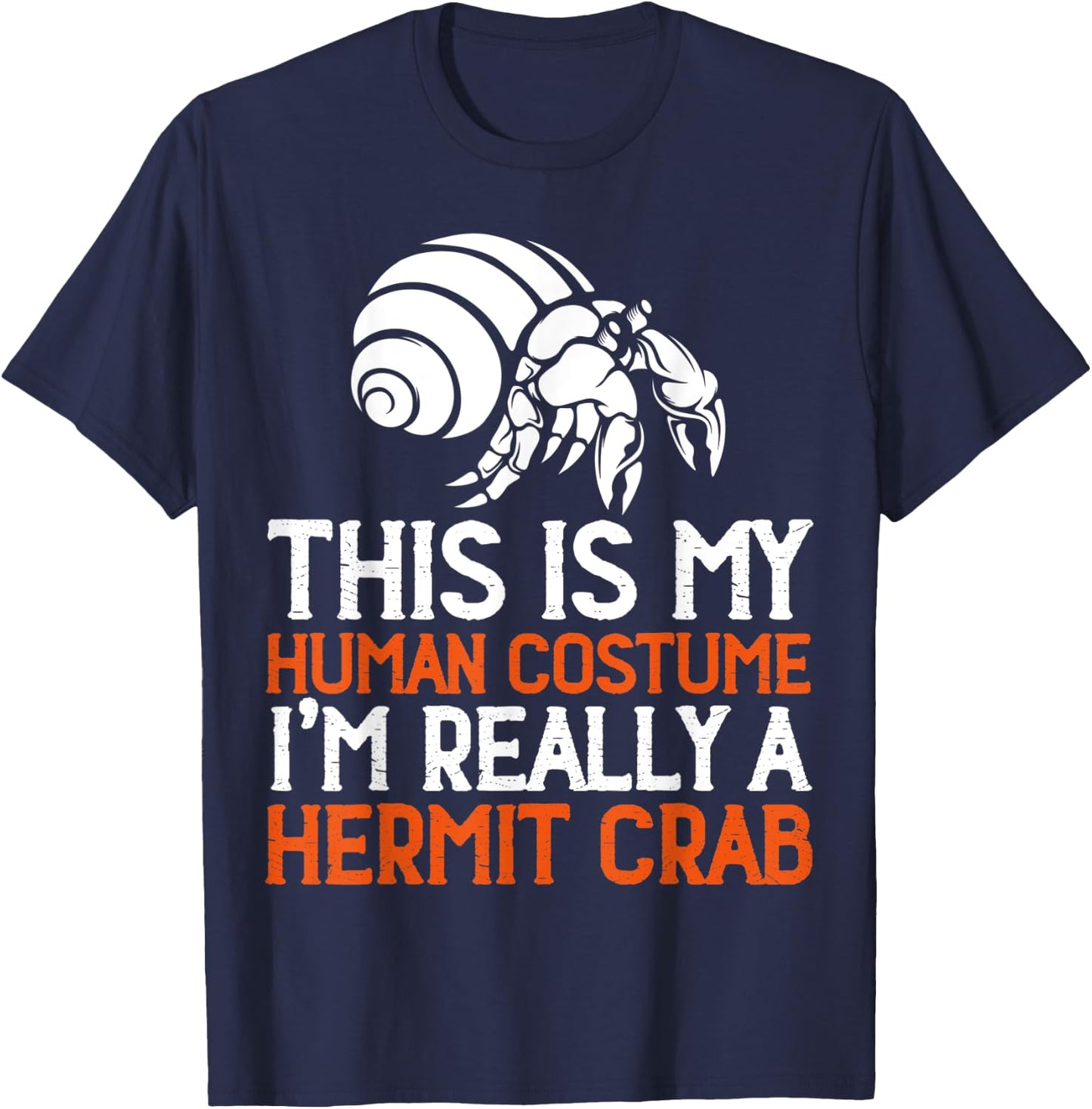 This Is My Human Costume I'm Really A Hermit Crab T-Shirt - T-Shirt | Navy
