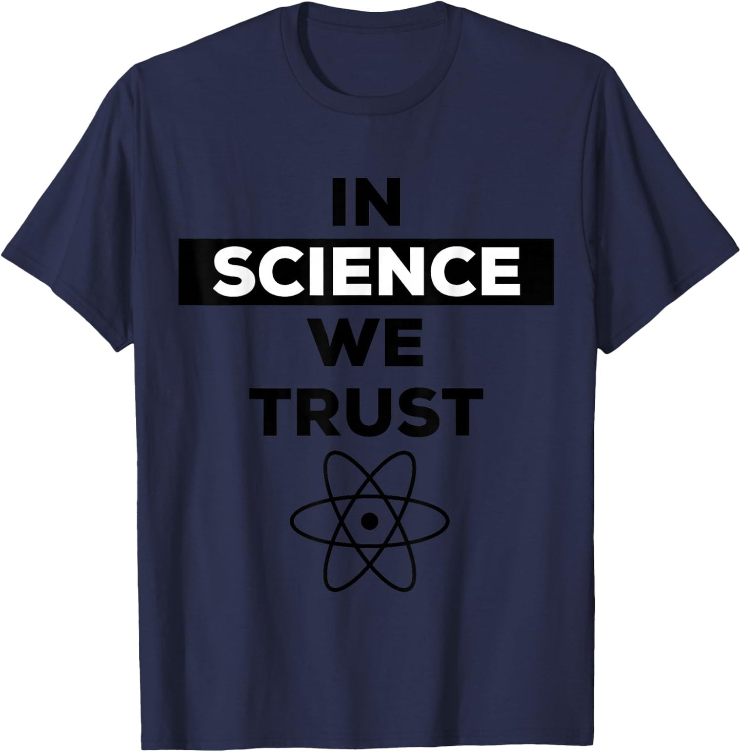 In Science We Trust Shirt,Trust Science Not Morons,Antitrump T-Shirt - T-Shirt | Navy