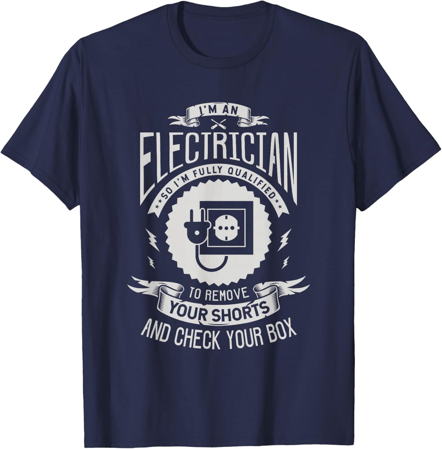 I'm an electrician so I'm fully qualified to remove Electric T-Shirt - T-Shirt | Navy