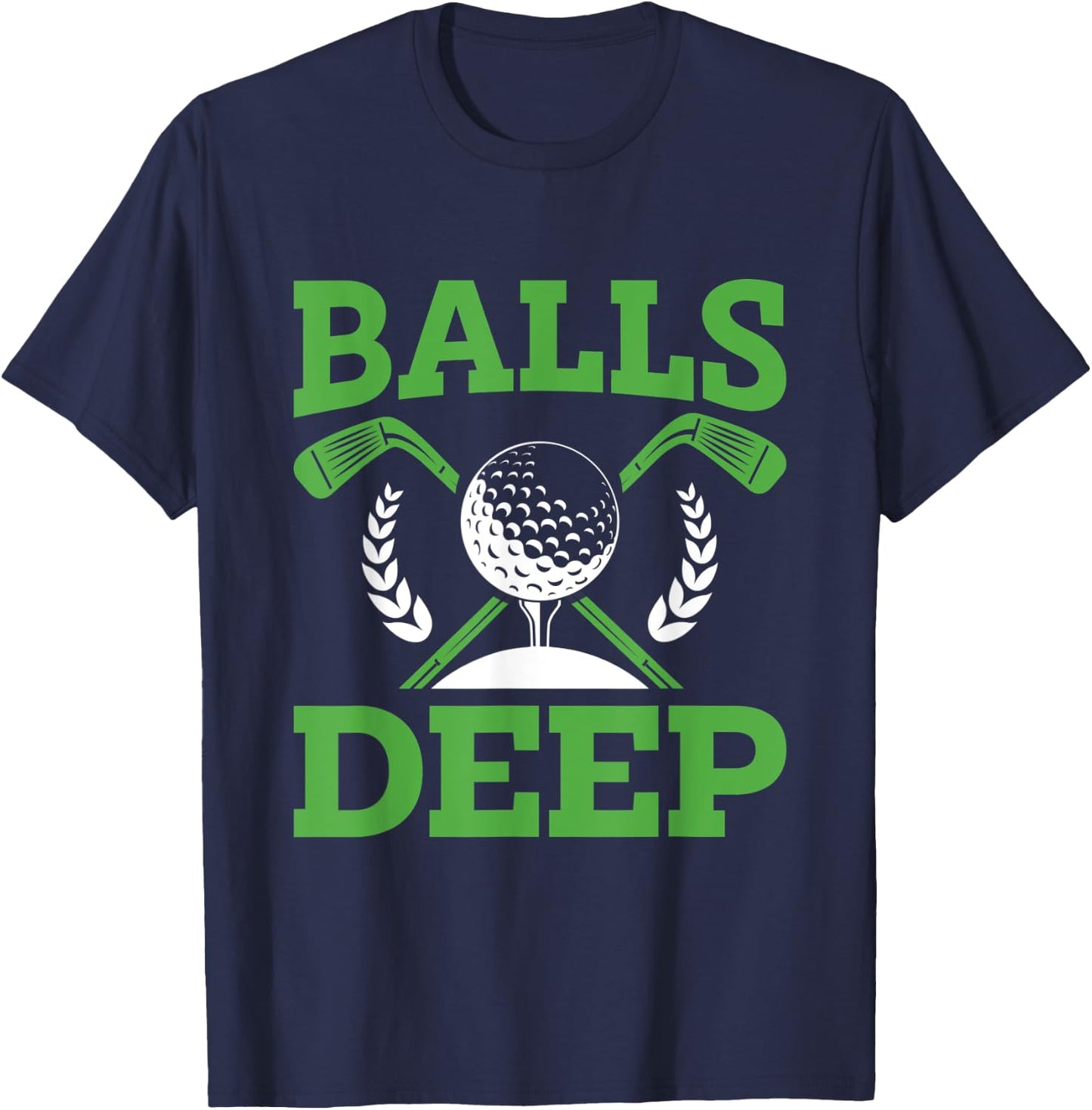 Balls Deep Golf Golfer Fan Golf Tournament Day T-Shirt - T-Shirt | Navy
