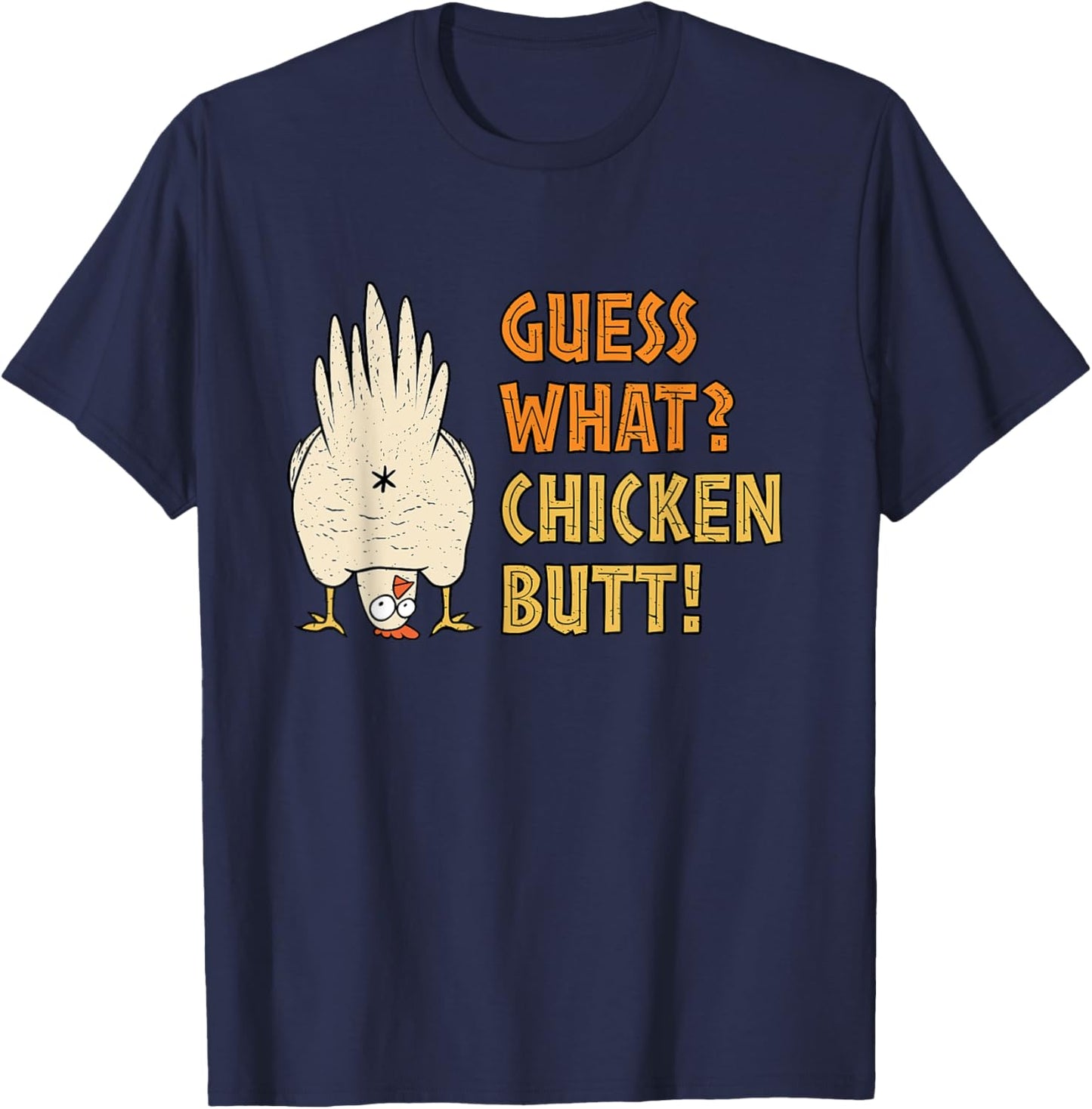 Guess What? Chicken Butt! Funny T-Shirt - T-Shirt | Navy