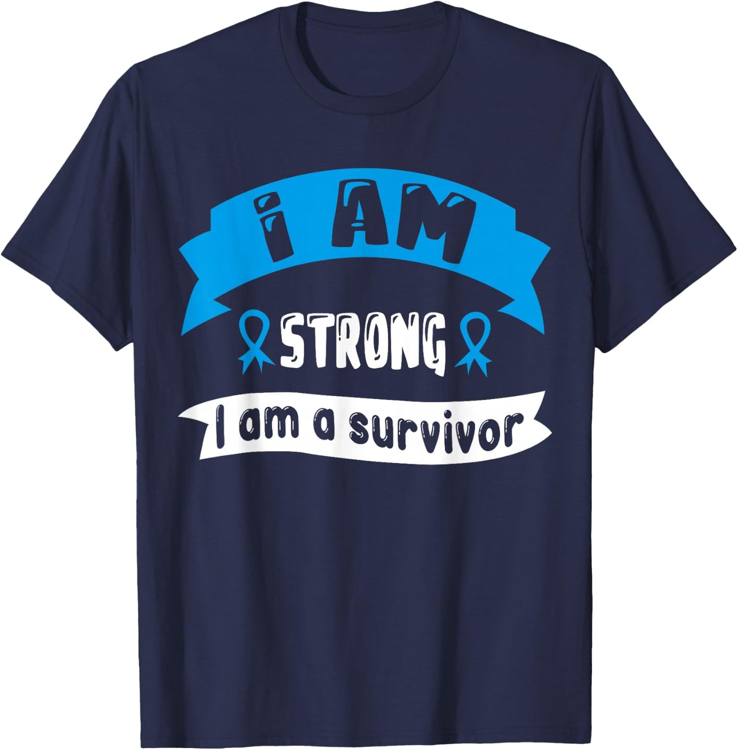 Prostate Cancer I Am Strong I Am A Survivor T-Shirt - T-Shirt | Navy