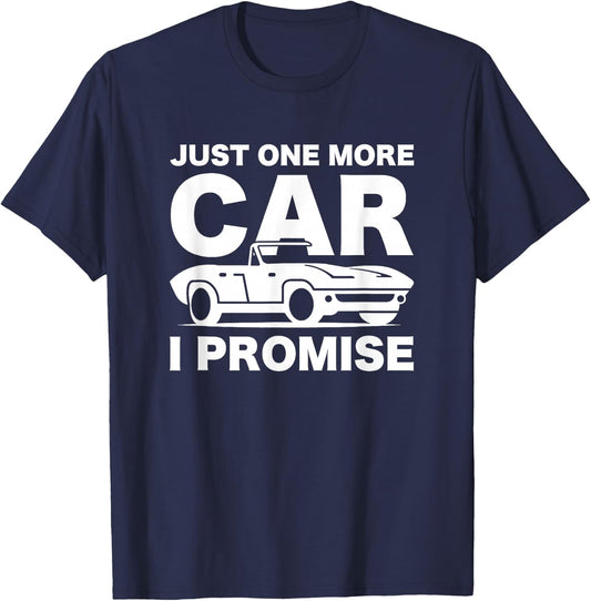 Gift Car Lover & Mechanics Just One More Car I Promise T-Shirt - T-Shirt | Navy
