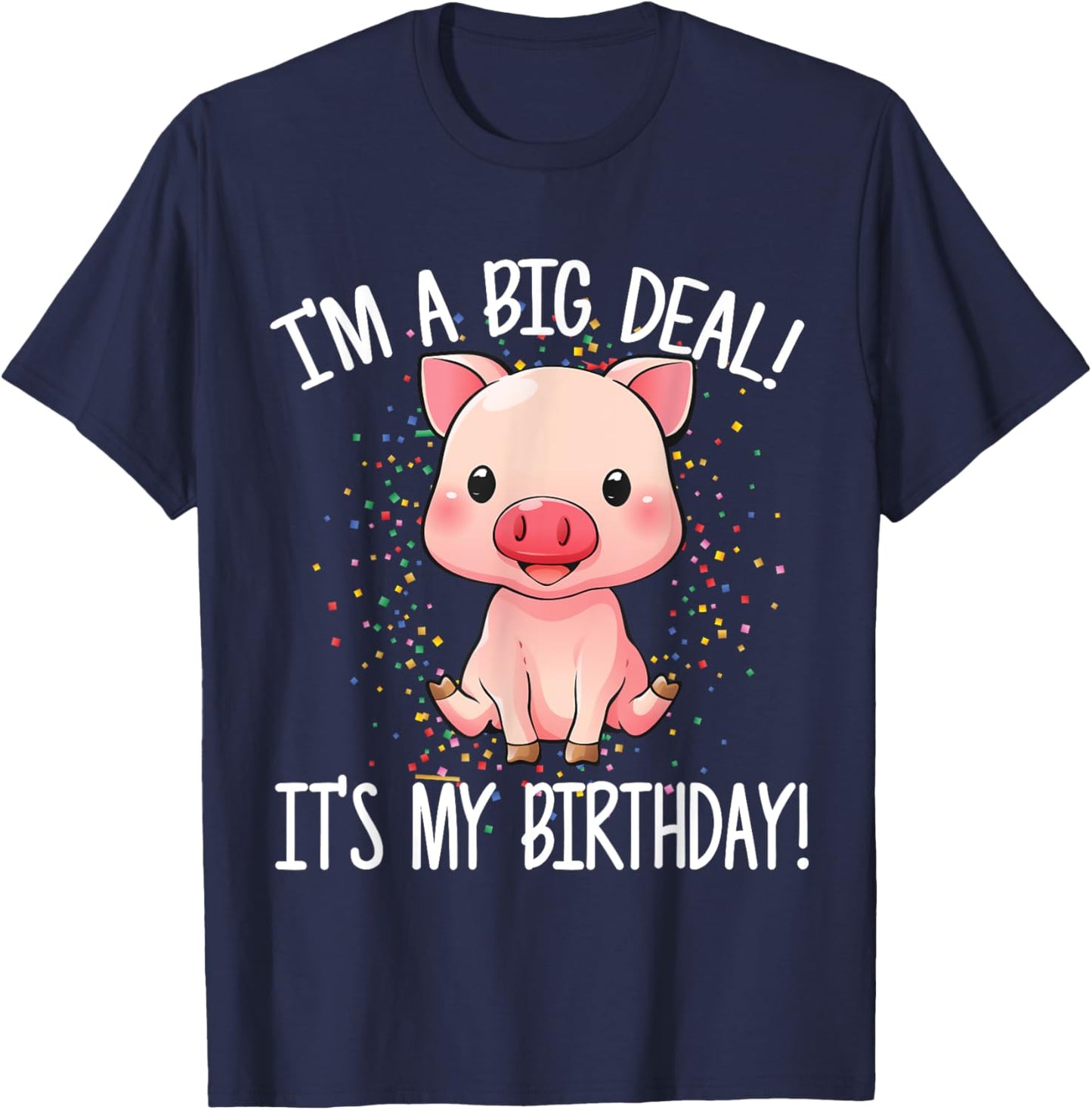 I'm A Big Deal It's My Birthday Funny Birthday with Pig T-Shirt - T-Shirt | Navy