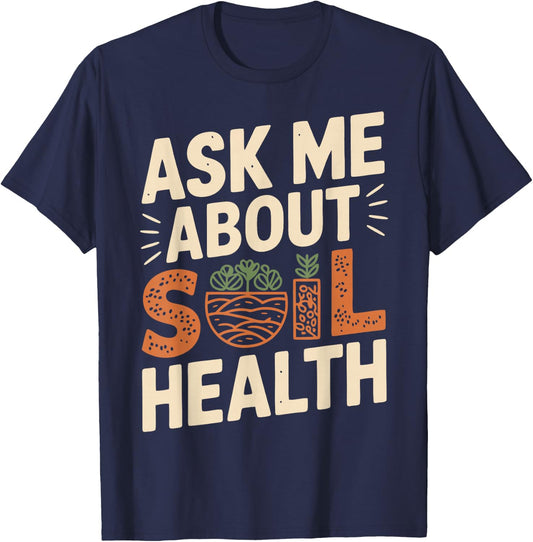 Soil Science Soil Health Agriculture Soil Scientist T-Shirt - T-Shirt | Navy