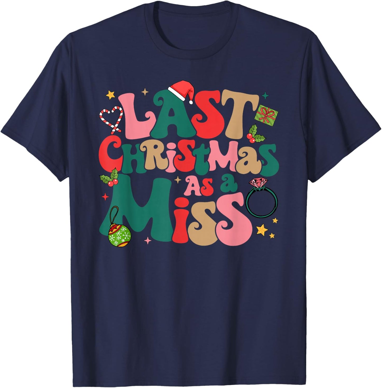 Funny Fiancee Christmas My Last Christmas As A Miss Bride T-Shirt - T-Shirt | Navy