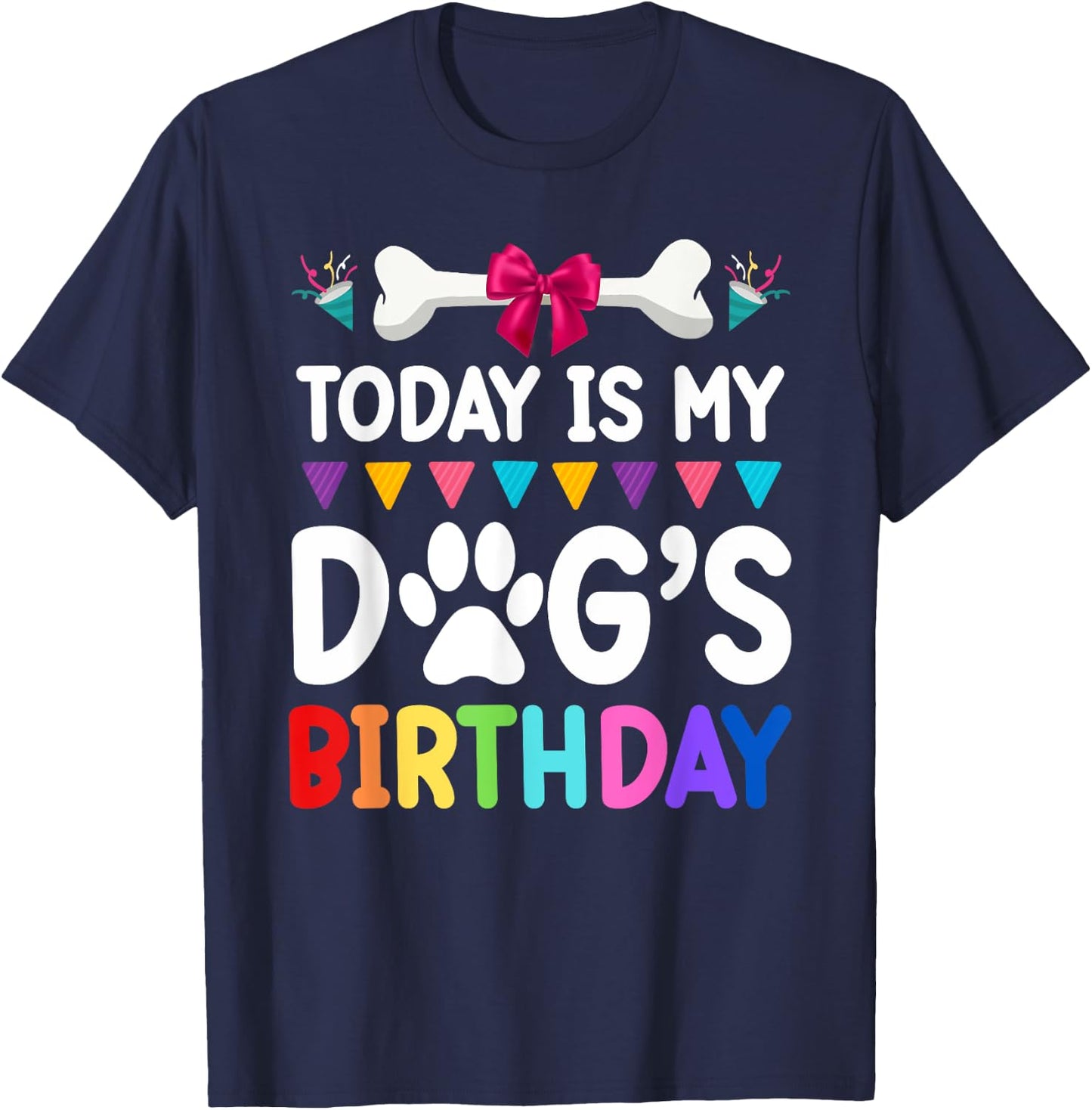 Today Is My Dog's Birthday Funny Dog Lover Dog Mom Dad T-Shirt - T-Shirt | Navy