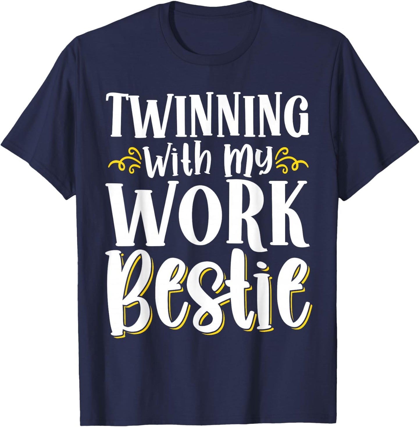 Twinning With My Work Bestie T-Shirt - T-Shirt | Navy