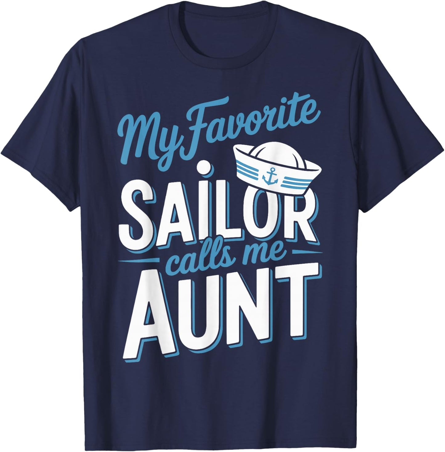 My Favorite Sailor Calls Me Aunt T-Shirt - T-Shirt | Navy