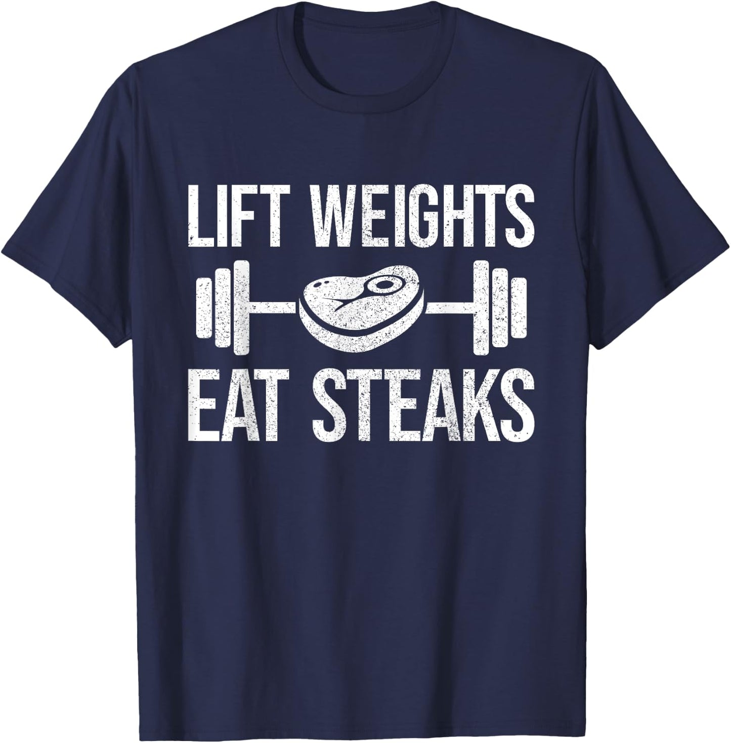 Lift Weights eat Steaks Fitness & Powerlifting T-Shirt - T-Shirt | Navy