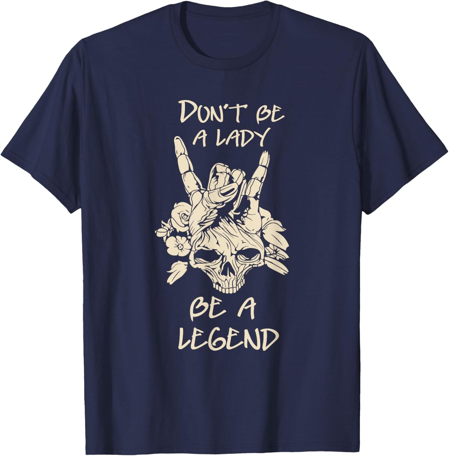 Don't Be A Lady Be A Legend Skull & Flower T-Shirt - T-Shirt | Navy