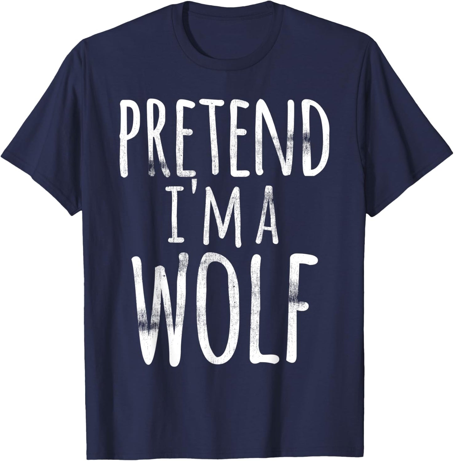 Pretend I'm A Wolf Costume Halloween Funny Lazy Easy Quick T-Shirt - T-Shirt | Navy