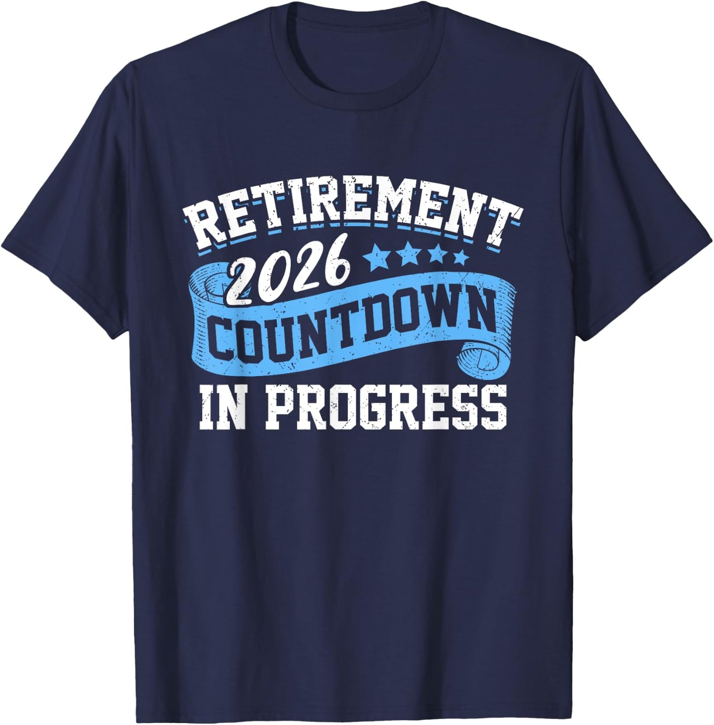 Retirement 2026 Countdown In Progress Funny Retiring Retired T-Shirt - T-Shirt | Navy