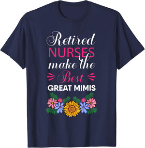 Retired Nurses Make The Best Great Mimis Retirement Flower T-Shirt - T-Shirt | Navy