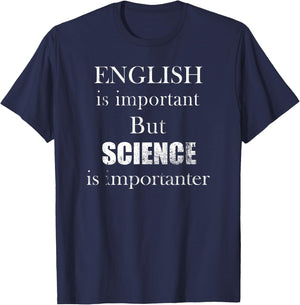 English is Important But Science is Importanter Funny T-Shirt - T-Shirt | Navy
