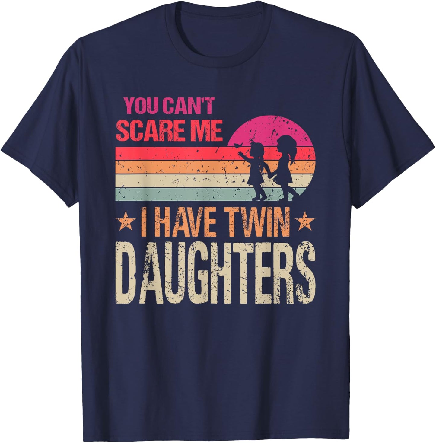 You Can't Scare Me I Have Twin Daughters Parent T-Shirt - T-Shirt | Navy