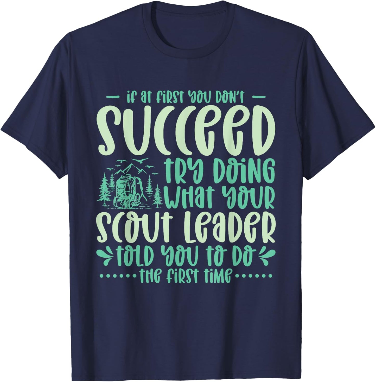 If at First You Don't Succeed Scout Leader Camping Hiking T-Shirt - T-Shirt | Navy