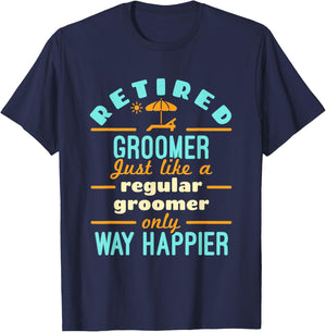 Retired Groomer Groomer Staff Retirement Way Happier T-Shirt - T-Shirt | Navy