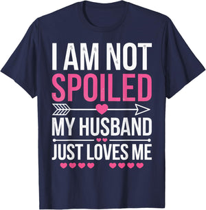 I'm Not Spoiled My Husband Just Loves Me T-Shirt - T-Shirt | Navy