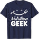 Nutrition Geek Job Dietitian Nutritionist Sayings T-Shirt - T-Shirt | Navy