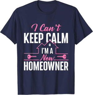 Can't Keep Calm I'm A New Homeowner - Home Buyer Homewarming T-Shirt - T-Shirt | Navy
