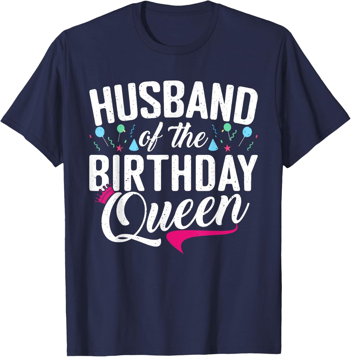 Husband of the Birthday Queen Wife Birthday T-Shirt - T-Shirt | Navy
