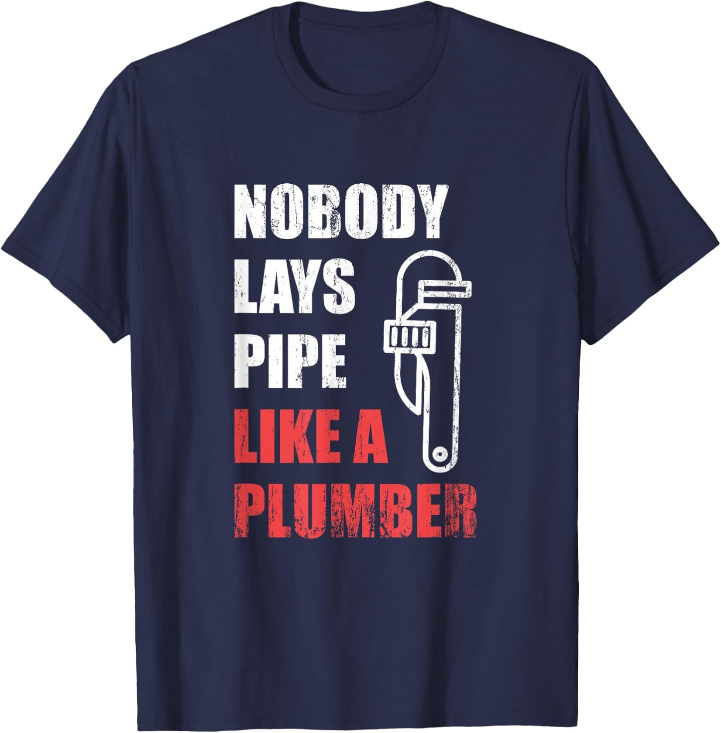 Nobody Lays Pipe Like A Plumber T-Shirt - T-Shirt | Navy