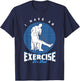 PTA I Have An Exercise For That Physiotherapist T-Shirt - T-Shirt | Navy