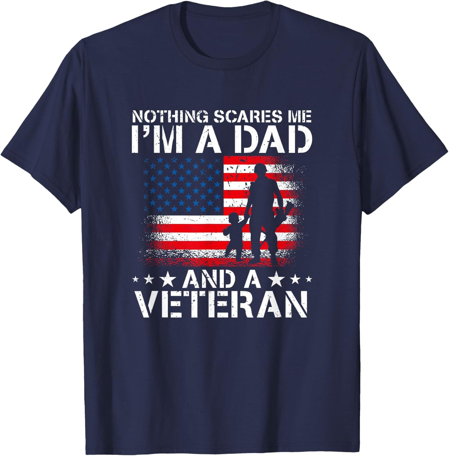Nothing Scares Me I'm A Dad And A Veteran T-Shirt - T-Shirt | Navy
