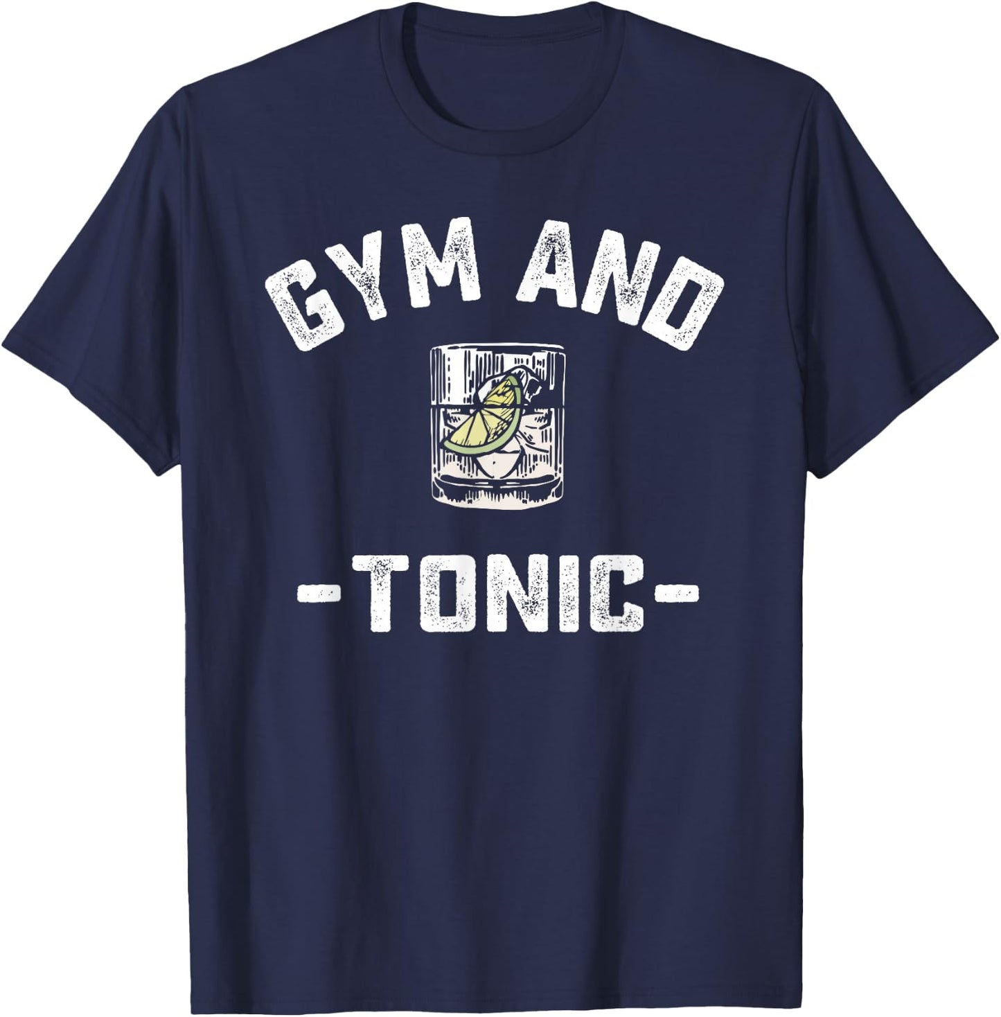 Gym and Tonic Funny Workout Weightlifting Pun Alcohol Drink T-Shirt - T-Shirt | Navy