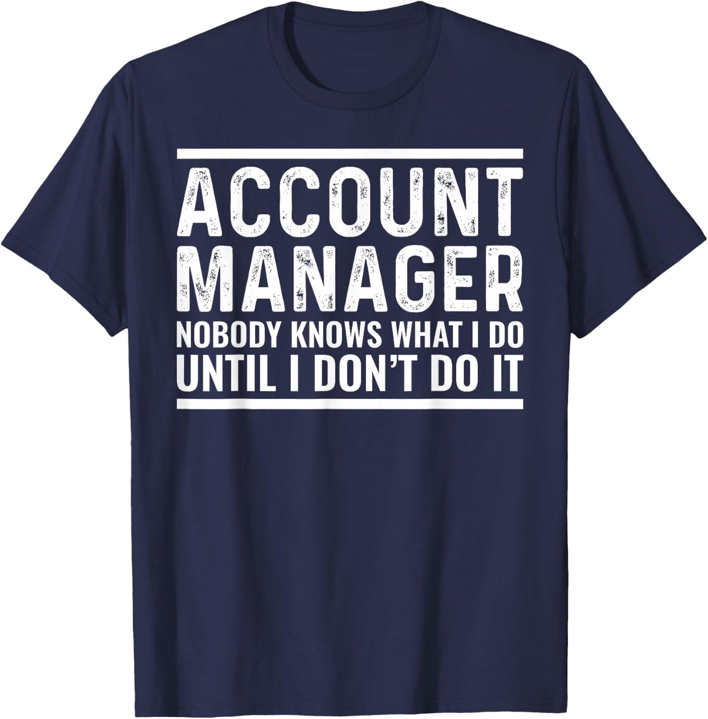 Account Manager Nobody Knows Accountant Funny Sarcastic T-Shirt - T-Shirt | Navy