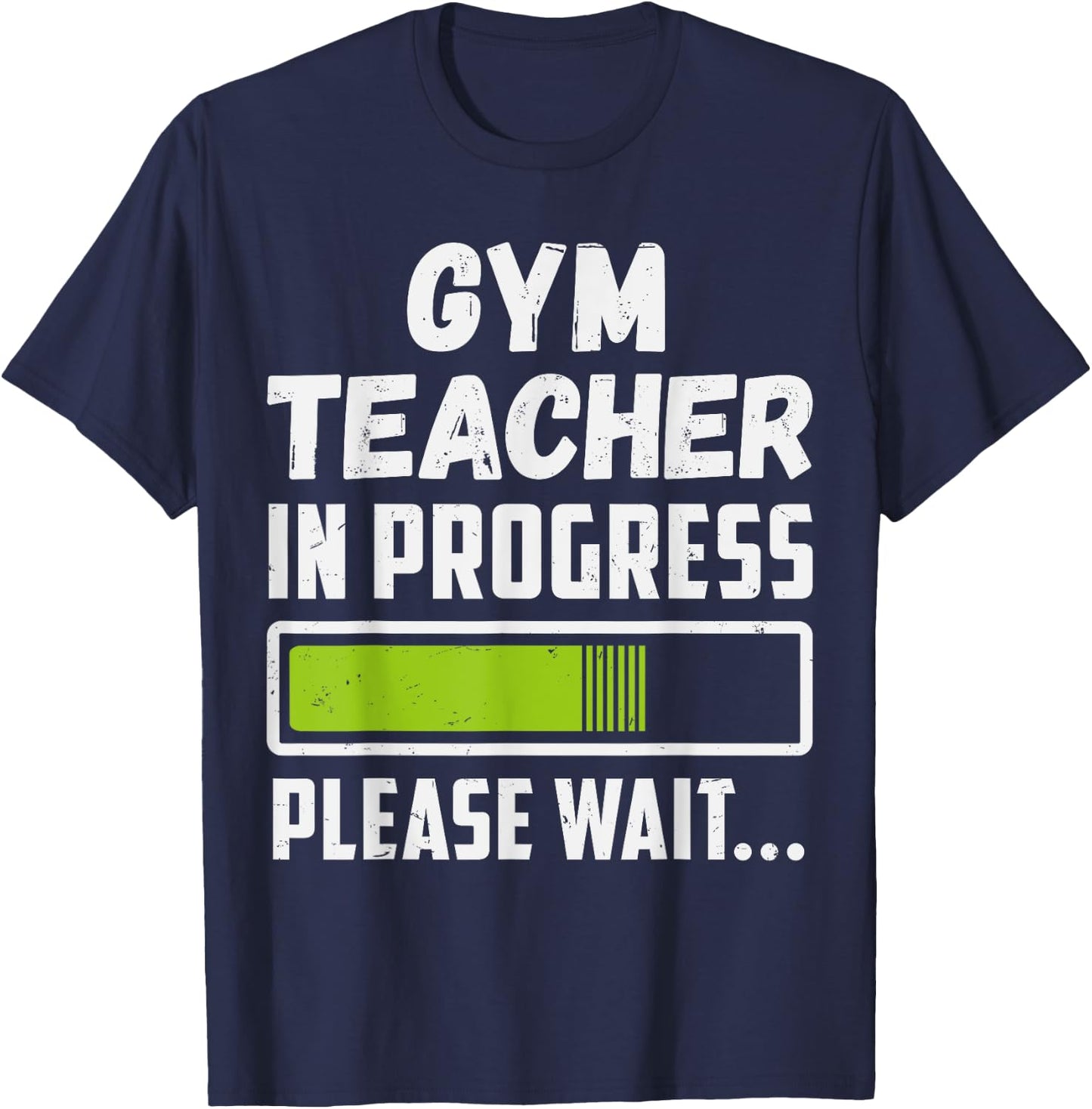 Gym Teacher In Progress Please Wait Future Gym Teacher Men Women T-Shirt - T-Shirt | Navy