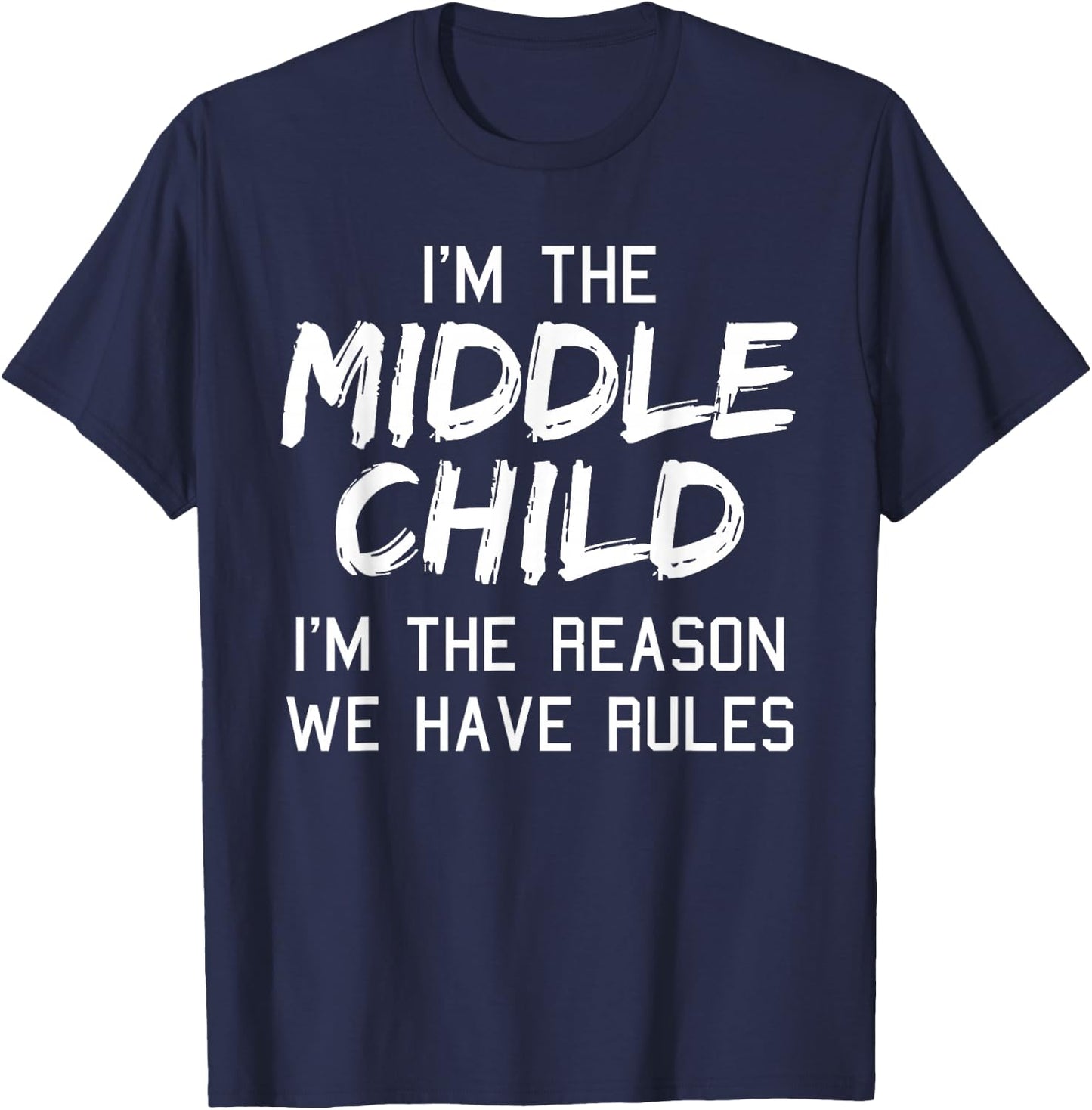 Middle Child Shirt I'm The Reason We Have Rules Siblings T-Shirt - T-Shirt | Navy